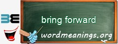 WordMeaning blackboard for bring forward